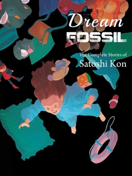 Paperback Dream Fossil: The Complete Stories of Satoshi Kon Book
