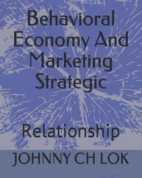 Paperback Behavioral Economy And Marketing Strategic: Relationship Book