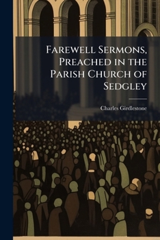 Seven Sermons Preached During the Prevalence of Cholera, in the Parish of Sedgley