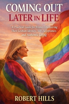 Paperback Coming Out Later in Life: A Practical Guide for Women Discovering Their Lesbian Identity, Self-Acceptance, and Authentic Living Book