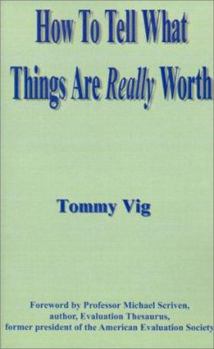 Paperback How to Tell What Things Are Really Worth: Volume 1 Book