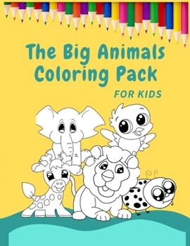 The Big Animals Coloring Pack for Kids: 100+ images of Animals Coloring Book for Smart Kids ?? (Dinosaur Coloring Book, Sea Animals Coloring Book, Wild ... of Animals Coloring for Kids & Toddlers ??
