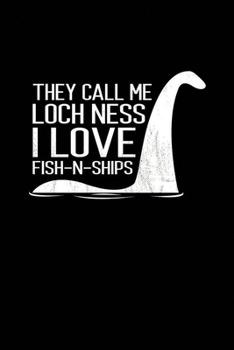 Paperback They Call Me Loch Ness I Love Fish-n-Ships: Notebook A5 for Monsters I A5 (6x9 inch.) I Gift I 120 pages I College Ruled Book