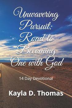 Paperback Unwavering Pursuit: Road to Becoming One with God: 14 Day Devotional Book