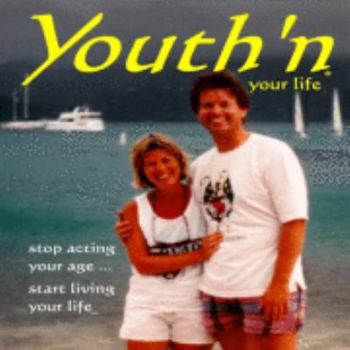 Paperback Youth'n Your Life: stop acting your age, start living your life (2007) Book