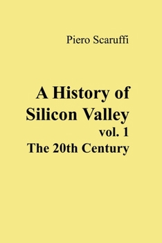 Paperback A History of Silicon Valley - Vol 1: The 20th Century Book
