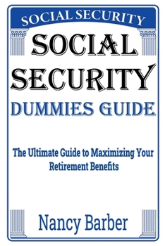 Paperback Social Security Dummies Guide: The Ultimate Guide to Maximizing Your Retirement Benefits Book
