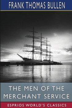 Men of the Merchant Service (Seafaring Men Their Ship and Times    Ser.)