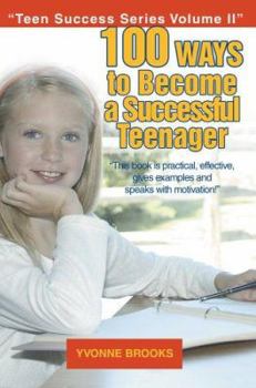 Paperback 100 Ways to Become a Successful Teenager: Teen Success Series Volume II Book