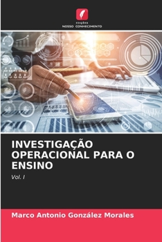 INVESTIGAÇÃO OPERACIONAL PARA O ENSINO: Vol. I