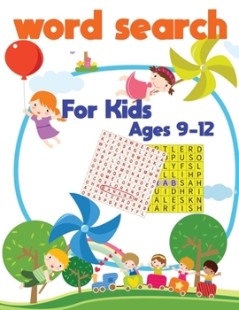 Word Search For Kids Ages 9-12: Kindergarten to 1st Grade, Search & Find Words, and More!
