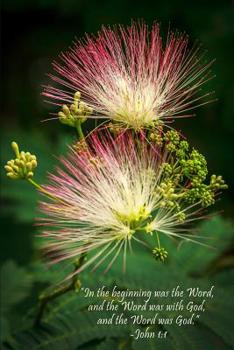 John 1: 1 Floral Scripture Journal: 120 Page, 6x9, Photo Cover, Empty, Lined, Verse Footer, Paperback Journal