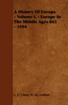 A History of Europe - Volume I. - Europe in the Middle Ages 843 - 1494