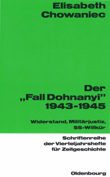 Paperback Der Fall Dohnanyi 1943-1945: Widerstand, Militärjustiz, Ss-Wilkür [German] Book