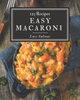Paperback 123 Easy Macaroni Recipes: Not Just an Easy Macaroni Cookbook! Book
