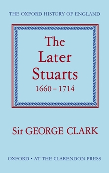 The Later Stuarts, 1660–1714 - Book #10 of the Oxford History of England
