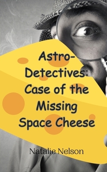 Astro-Detectives: Case of the Missing Space Cheese