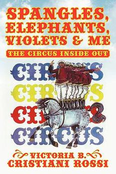 Paperback Spangles, Elephants, Violets & Me: The Circus Inside Out Book