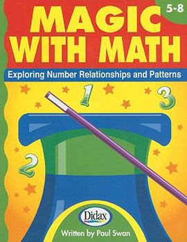 Paperback Magic with Math, Grades 5-8: Exploring Number Relationships and Patterns Book