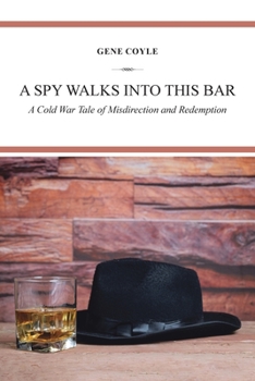 Paperback A Spy Walks into This Bar: A Cold War Tale of Misdirection and Redemption Book