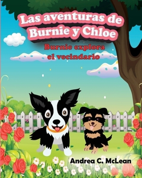 Las aventuras de Burnie y Chloe: Burnie explora el vecindario (The Adventures of Burnie & Chloe) (Spanish Edition)