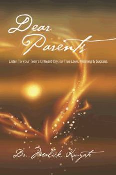 Paperback Dear Parents: Listen to Your Teen's Unheard Cry for True Love, Meaning & Success Book