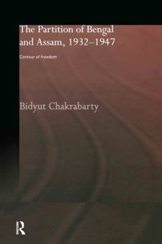 Hardcover The Partition of Bengal and Assam, 1932-1947: Contour of Freedom Book