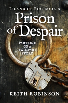 Prison of Despair - Book #8 of the Island of Fog