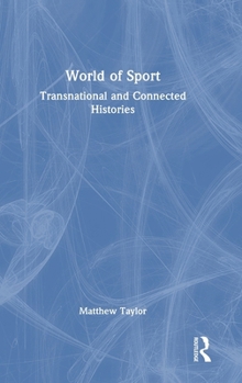 Hardcover World of Sport: Transnational and Connected Histories Book