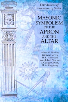 Paperback Masonic Symbolism of the Apron and the Altar: Foundations of Freemasonry Series Book