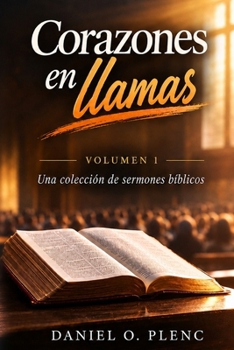 Paperback Corazones en llamas - volumen 1: Una colección de sermones bíblicos [Spanish] Book