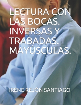 Paperback Lectura Con Las Bocas. Inversas Y Trabadas. Mayúsculas. [Spanish] Book