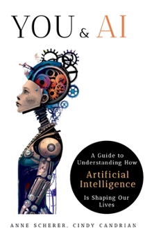 Paperback You & AI: A Guide to Understanding How Artificial Intelligence Is Shaping Our Lives Book