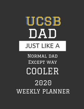 UCSB Dad Weekly Planner 2020: Except Cooler UCSB Dad Gift For Men | Weekly Planner Appointment Book Agenda Organizer For 2020 | University of ... To Do List & Notes Sections | Calendar Views
