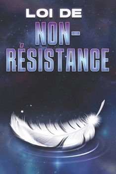 Paperback Loi de Non-Résistance: Les lois de l'univers #25 [French] Book