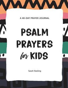 Paperback Psalm Prayers for Kids: A 40-Day Prayer Journal Book