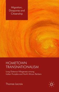 Hardcover Hometown Transnationalism: Long Distance Villageness Among Indian Punjabis and North African Berbers Book
