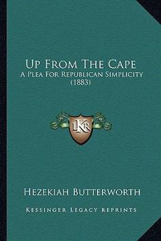 Paperback Up From The Cape: A Plea For Republican Simplicity (1883) Book