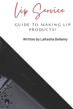 Paperback Lip Service: Guide to Making Lip Products Book