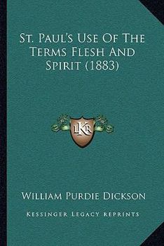 Paperback St. Paul's Use Of The Terms Flesh And Spirit (1883) Book