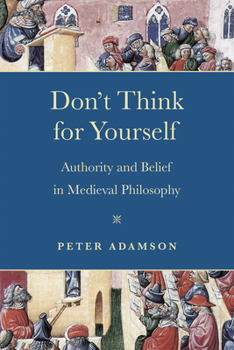 Paperback Don't Think for Yourself: Authority and Belief in Medieval Philosophy Book