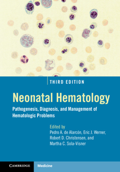 Hardcover Neonatal Hematology: Pathogenesis, Diagnosis, and Management of Hematologic Problems Book