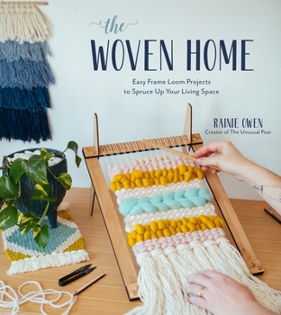Paperback The Woven Home: Easy Frame Loom Projects to Spruce Up Your Living Space Book