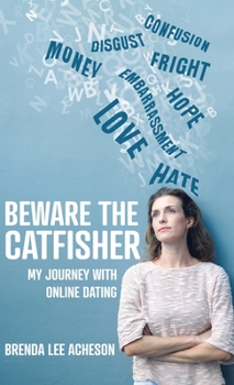 Hardcover Beware the Catfisher: My Journey With Online Dating Book