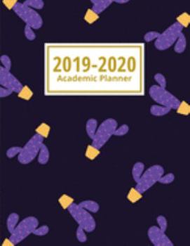 2019-2020 Academic Planner: Purple Cactus: Weekly & Monthly Planner & Calendar: July 2019 to June 2020 Academic Diary With At A Glance Calendar