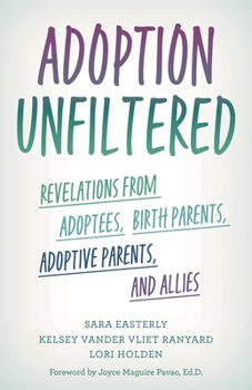Hardcover Adoption Unfiltered: Revelations from Adoptees, Birth Parents, Adoptive Parents, and Allies Book