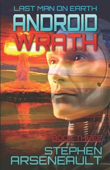 ANDROID WRATH: BOOK THREE (LAST MAN ON EARTH)