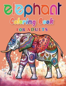 Paperback Elephant Coloring Book for Adults: Relaxing Coloring Book. Funny Elephant Coloring Page for Adults Gift Book