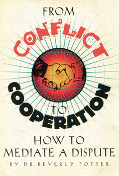 Paperback From Conflict to Cooperation: How to Mediate a Dispute Book