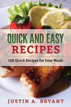 Paperback Quick and Easy Recipes: 100 Quick Recipes for Easy Meals Book